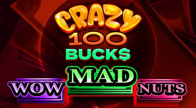 CRAZY 100 BUCKS